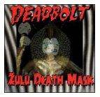 Deadbolt : Zulu Death Mask